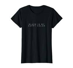 Black is my happy color Funshirt Damen Geschenkidee lustig T-Shirt von Funshirts mit Spruch für Damen und Frauen