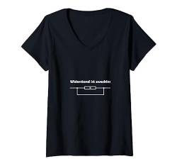 Damen Widerstand zwecklos, Geschenk lustig, Physik, Elektrotechnik T-Shirt mit V-Ausschnitt von Funshirts mit Spruch für Herren und Männer
