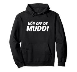 T-Shirt Männer Geschenk-Idee Hör off de Muddi Pullover Hoodie von Funshirts mit Spruch für Herren und Männer