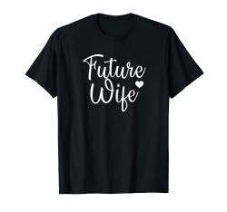 Future Wife Hochzeitskleid für Paare, Verlobung T-Shirt von Future Wife Married Women Wedding