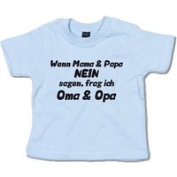 G-graphics T-Shirt Wenn Mama & Papa Nein sagen, frag ich Oma & Opa mit Spruch / Sprüche / Print / Aufdruck, Baby T-Shirt von G-graphics