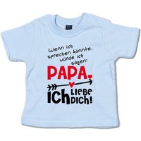 G-graphics T-Shirt Wenn ich sprechen könnte, würde ich sagen: Papa, ich liebe Dich! Baby T-Shirt, mit Spruch / Sprüche / Print / Aufdruck von G-graphics