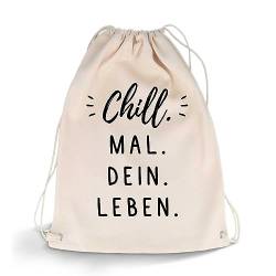 GRAVURZEILE Bedruckter Turnbeutel - Chill mal dein Leben - Sportbeutel Rucksack Daypack Gymbag mit Kordelzug - für Sport & Freizeitaktivitäten - Geschenk für Damen & Herren - 12 Liter 33x45 cm von GRAVURZEILE