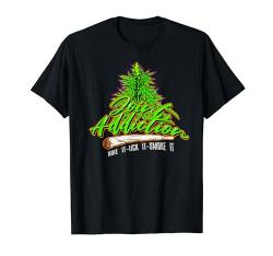 Cannabis-Joint Addiction T-Shirt von Galdur