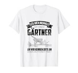 Gärtner Leg dich nicht mit einem Gärtner an Hobby-Gärtner T-Shirt von Garten Motive für Gärtner Bekleidung Geschenk Shop