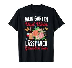 Meine Damen gärtnern meinen Garten und Wein macht mich glücklich T-Shirt von Gartenliebhaber & Hobby-Gärtner