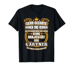 Seine Majestät der Gärtner Hobbygärtner Landschaftsgärtner T-Shirt von Gartenliebhaber & Hobby-Gärtner