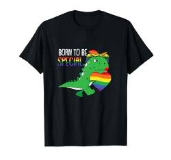 Born To Be Special Gay Pride Funny T-Rex Dino-saur LGBT-Q T-Shirt von Gay Cloths Gift Proud LGBT-Q Pride Ally