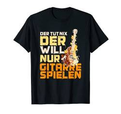 Der tut nix, der will nur Gitarre spielen, Lustiges Musiker T-Shirt von Geburtstag, Weihnachten und Mehr Geschenke