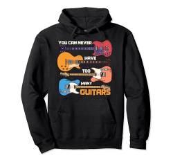 You can never have too many guitars, Gitarren Spieler Motiv Pullover Hoodie von Geburtstag, Weihnachten und Mehr Geschenke