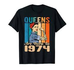 Queens Are Born In 1974 Geburtstag Frau Geburtstag Freundin T-Shirt von Geburtstag Frau Freundin