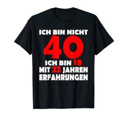 40 Jahre Geburtstagsspruch Birthday 40 Geburtstag T-Shirt von Geburtstag Geschenk Geburtstagswünsche