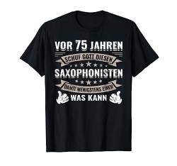 Herren 75 Jahre Geburtstag Saxophonist Saxophonspieler Saxophon T-Shirt von Geburtstag Geschenk für Saxophonisten Musiker