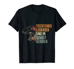 Tischtennis Legenden sind im August geboren Geburtstag Jungs T-Shirt von Geburtstag Geschenkideen für Tischtennis Spieler