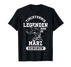 Tischtennis Legenden sind im März geboren Geburtstag Jungs T-Shirt von Geburtstag Geschenkideen für Tischtennis Spieler