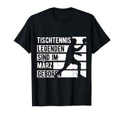 Tischtennis Legenden sind im März geboren Geburtstag Jungs T-Shirt von Geburtstag Geschenkideen für Tischtennis Spieler