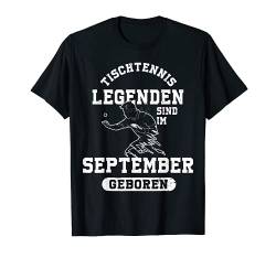 Tischtennis Legenden sind im September geboren Geburtstag T-Shirt von Geburtstag Geschenkideen für Tischtennis Spieler