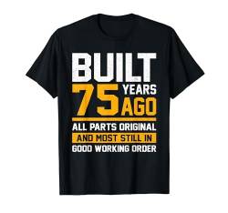 Built 75 Years ago Oldtimer Geburtstagskind Original Outfit T-Shirt von Geburtstag Jahr Happy Birthday Party Mann Geschenk
