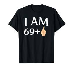 I am 69 + Middle Finger Mann Geburtstagskind Original Outfit T-Shirt von Geburtstag Jahr Happy Birthday Party Mann Geschenk