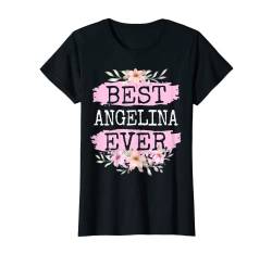 Damen Best Angelina Ever Name Geburtstag Vorname T-Shirt von Geburtstag Name Sprüche