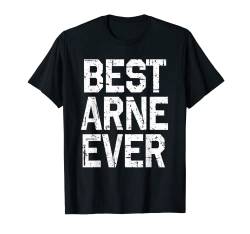 Herren Name Arne - Best Arne Ever T-Shirt von Geburtstag Name Sprüche