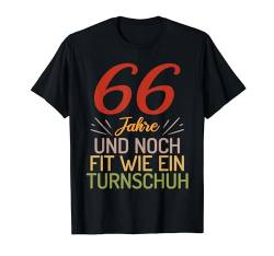 66 Jahre und noch fit wie ein Turnschuh 66 Geburtstag T-Shirt von Geburtstagsdeko und Geburtstags Geschenke