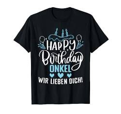 Happy Birthday Onkel wir lieben dich Onkel Geburtstags T-Shirt von Geburtstagsdeko und Geburtstags Geschenke
