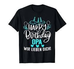 Happy Birthday Opa wir lieben dich Opis Geburtstags T-Shirt von Geburtstagsdeko und Geburtstags Geschenke