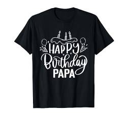Happy Birthday Papa Geburtstags T-Shirt von Geburtstagsdeko und Geburtstags Geschenke