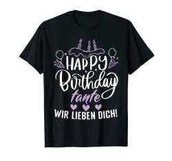 Happy Birthday Tante wir lieben dich Tante Geburtstags T-Shirt von Geburtstagsdeko und Geburtstags Geschenke