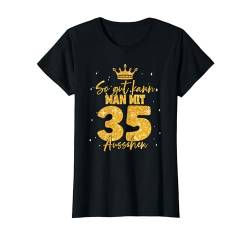 35 Geburtstag Frauen - So gut kann man mit 35 aussehen T-Shirt von Geburtstagsgeschenk für Frauen
