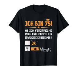 Ich bin 75 Jahre Erwachsener lustig Geburtstag Frauen Männer T-Shirt von Geburtstagsshirt Geschenk Shop von 17 bis 85 Jahre