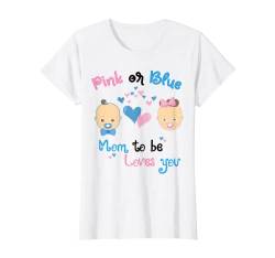 Damen Pink Or Blue Mom To Be Loves You Weiß T-Shirt von Gender Reveals R US Tee