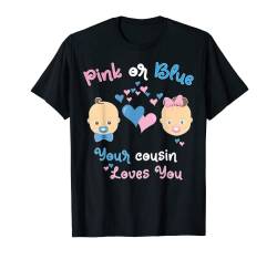 Rosa oder Blau Dein Cousin liebt dich Gender Reveal Party T-Shirt von Gender Reveals R US tee