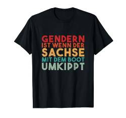 Gendern Ist Wenn Der Sachse Mit dem Boot Umkippt - Retro T-Shirt von Gendern Lustig Sprache Sachsen Sächsisch Dialekt