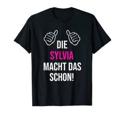 Die Sylvia Macht Das Schon Vorname Name Sylvia T-Shirt von Geschenk Geburtstag Muttertag Frauen Mutter Mama