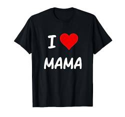 I Love Mama Kinder Liebe Herz Baby Kind Geschenk Mom T-Shirt von Geschenk I love Mama und Papa Designs