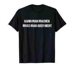 Lustige Sprüche für Frauen Männer Lustiger Spruch Witziges T-Shirt von Geschenkideen Lustige T shirts mit Sprüchen uvm