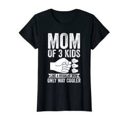 Damen Mom of 3 Kids like a regular Mom of 3 Kids T-Shirt von Gift for Mother