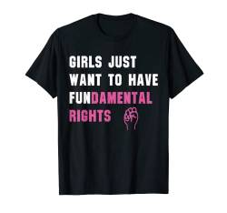 Lustiges mit Aufschrift Girls Wanna Have Fundamental Rights T-Shirt von Girls Just Want to Have Fundamental Rights
