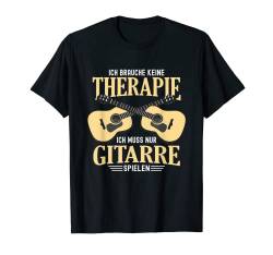 Keine Therapie Gitarre Gitarrist Musiker Gitarrenspieler T-Shirt von Gitarre & Gitarrist Sprüche