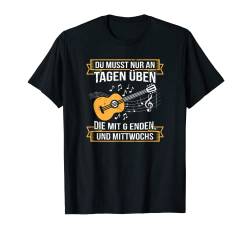 Üben Sie jeden Tag Gitarrenspieler Gitarristen Musiker T-Shirt von Gitarre & Gitarrist Sprüche