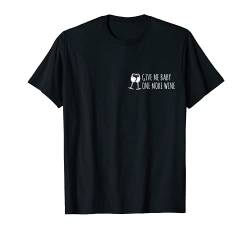 Give Me Baby One More Wine Wein Tshirt Geschenk lustig T-Shirt von Give Me Baby One More Wine Wein Tshirt Geschenk