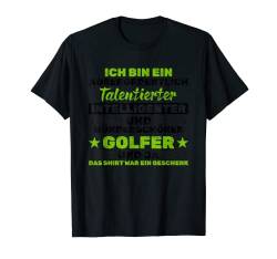Bin Ein Außerordentlich Talentierter Intelligenter Golfer T-Shirt von Golf Geschenkidee Für Golfspieler Golfer Sport