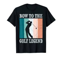 Herren Verneigt euch vor der Golf Legende Golfer Golfspieler T-Shirt von Golfer Geschenke für Männer und Golf T-Shirts
