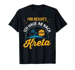 Mir reichts ich haue ab nach Kreta T-Shirt von Griechenland Grieche Kreta Geschenk