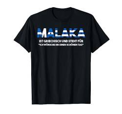 Grieche Griechin Griechenland Griechisch Malaka T-Shirt von Griechisch Griechenland Grieche Geschenk