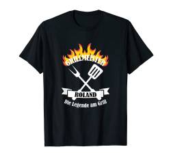 Grillmeister Roland Vorname Name Mann Geschenk T-Shirt von Grillmeister T-Shirts Name Geschenk Vorname Lustig