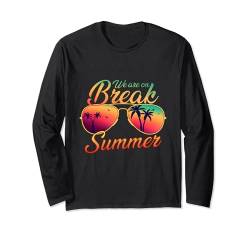 Lustiges Outfit für Mädchen und Jungen, Aufschrift "We Are On Break Last Day of School" Langarmshirt von Groovy Teacher student Summer Shirts Gifts Party