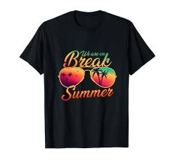 Lustiges Outfit für Mädchen und Jungen, Aufschrift "We Are On Break Last Day of School" T-Shirt von Groovy Teacher student Summer Shirts Gifts Party